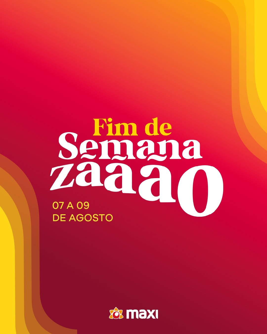 Chegou O Fim De Semanazããão Maxi!